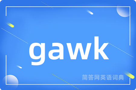 gawk
