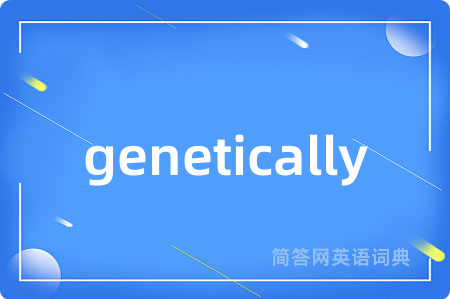 genetically