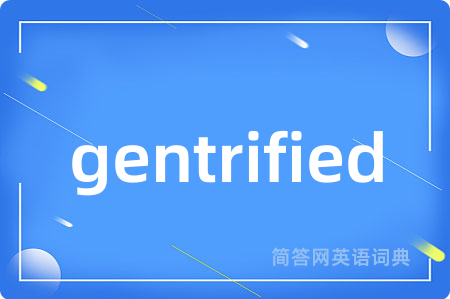 gentrified