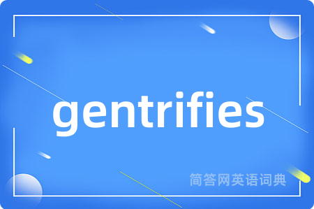 gentrifies