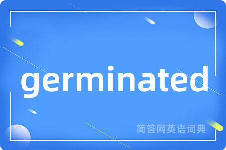 germinated
