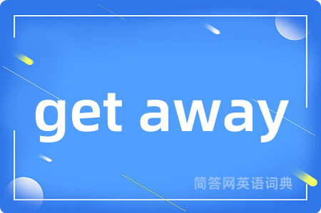 get away