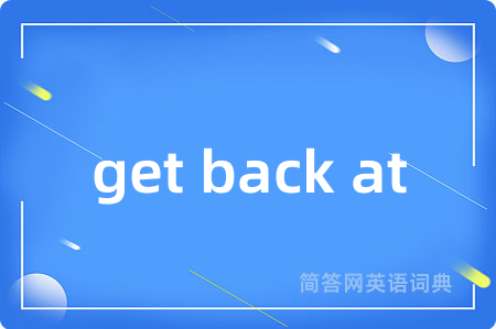 get back at