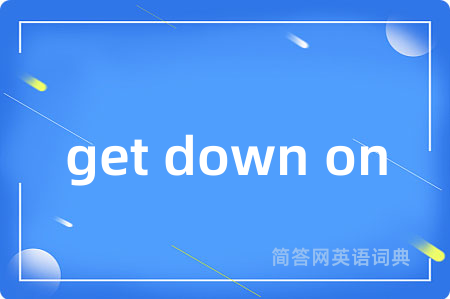 get down on