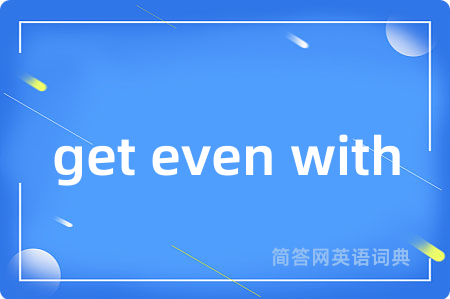 get even with