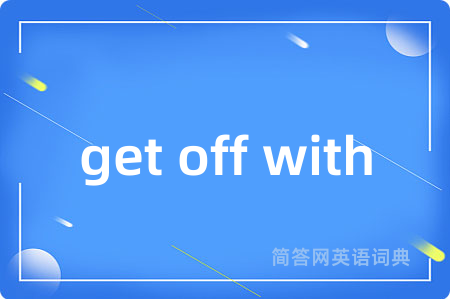 get off with