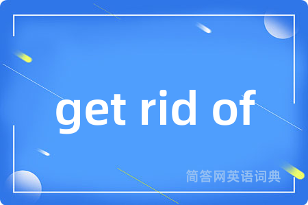 get rid of