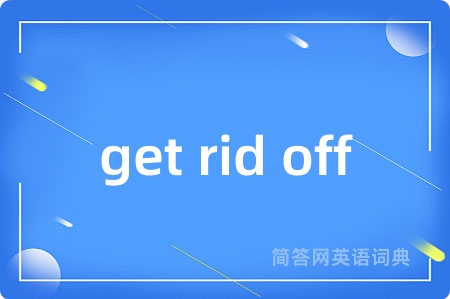 get rid off