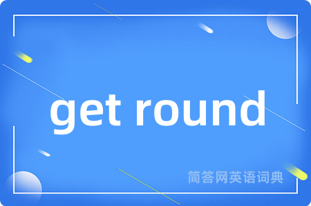 get round
