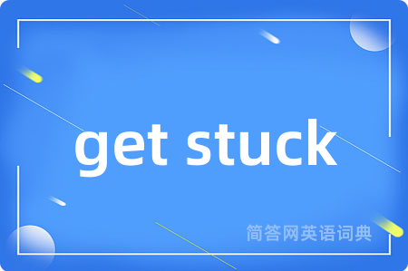 get stuck
