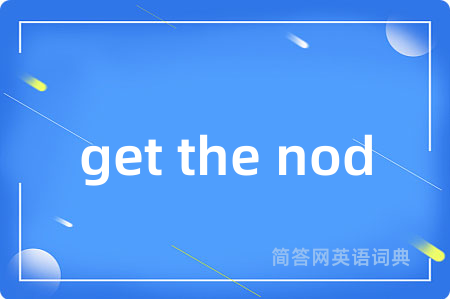 get the nod