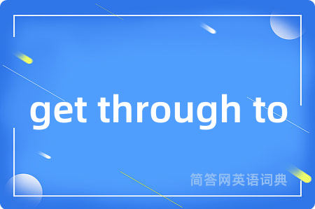 get through to
