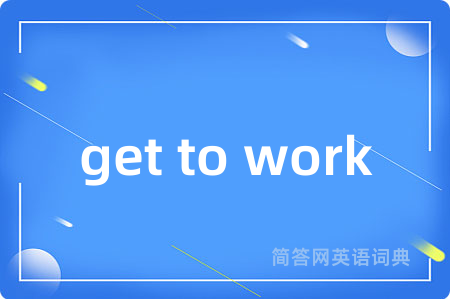 get to work