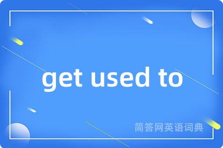 get used to