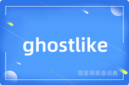 ghostlike