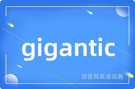 gigantic