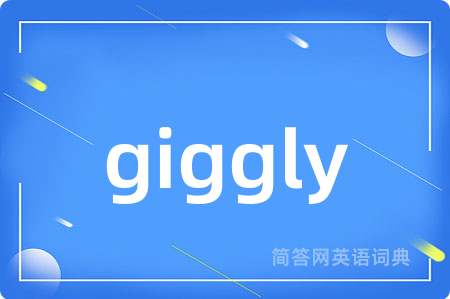 giggly