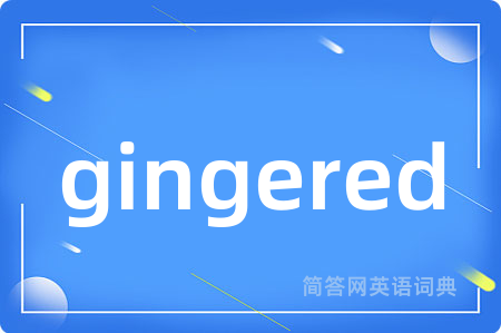 gingered