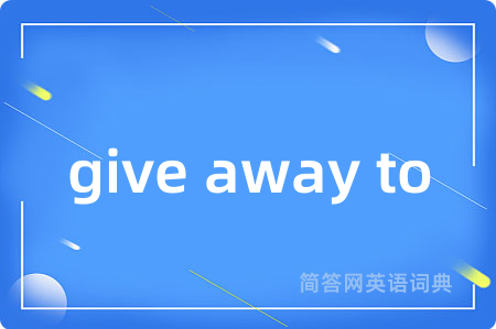 give away to