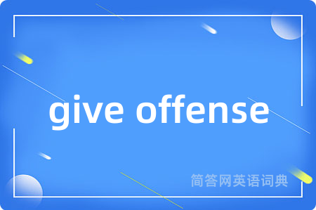 give offense