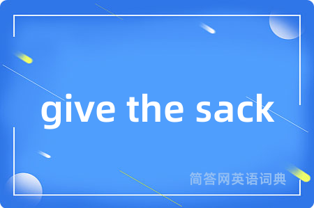 give the sack