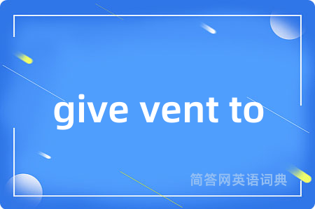 give vent to