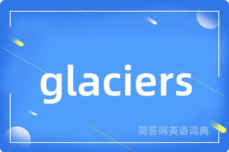 glaciers