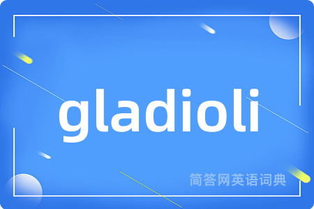 gladioli