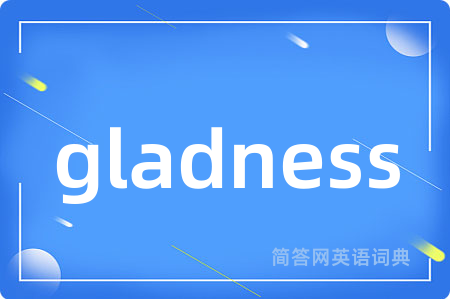 gladness