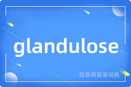 glandulose