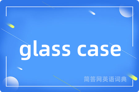 glass case