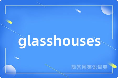 glasshouses