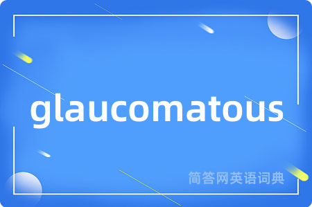 glaucomatous