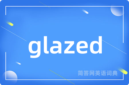 glazed