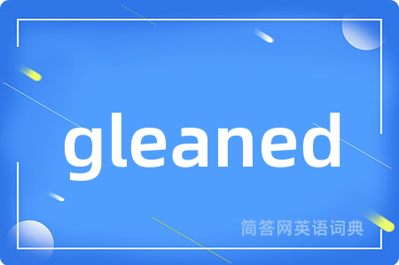 gleaned