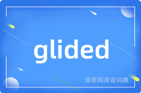 glided