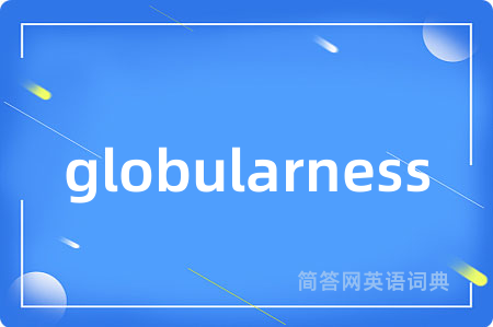 globularness