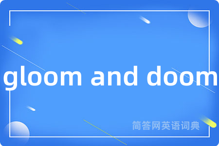 gloom and doom