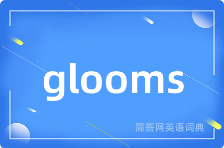 glooms