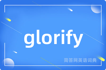 glorify