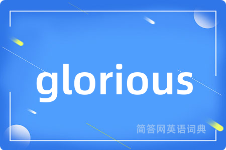 glorious