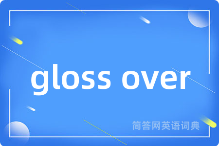 gloss over