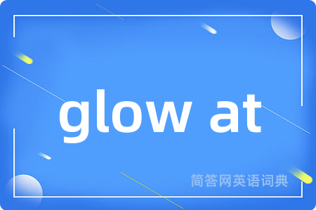glow at