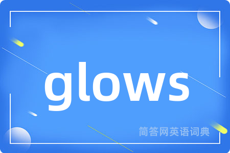 glows
