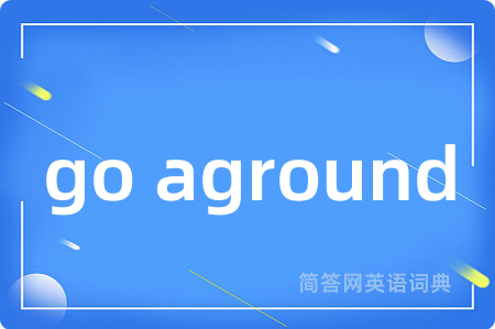 go aground