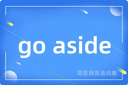go aside