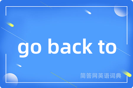 go back to