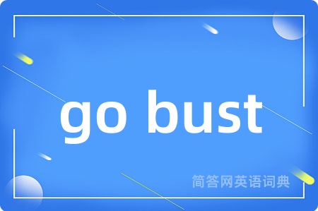 go bust