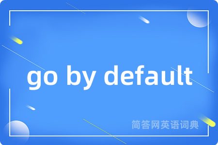 go by default