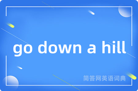 go down a hill